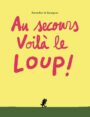 Au secours, voilà le loup !